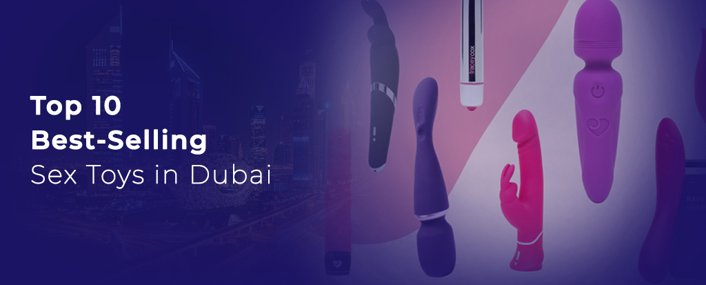 Top 10 Best-Selling Sex Toys in Dubai