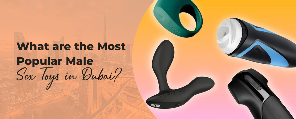 What are the Most Popular Male Sex Toys in Dubai